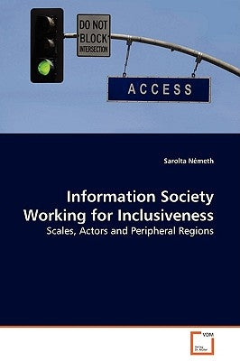 Information Society Working for Inclusiveness by Németh, Sarolta
