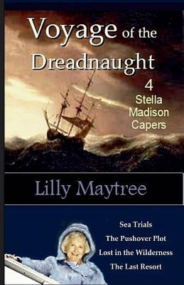 Voyage of the Dreadnaught: 4 Stella Madison Capers by Maytree, Lilly