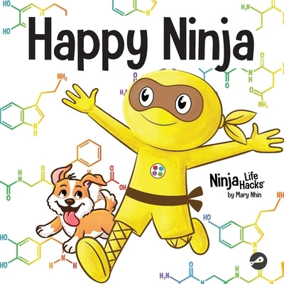 Happy Ninja: A Social, Emotional Book for Kids, Teens, and Adults About the Power of the Daily D.O.S.E. by Nhin, Mary