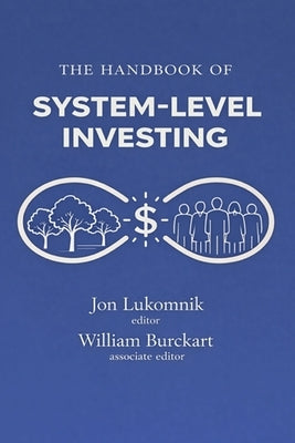 The Handbook of System-level Investing: How Experts Worth Trillions of Dollars are Rethinking Investing by Burckart, William