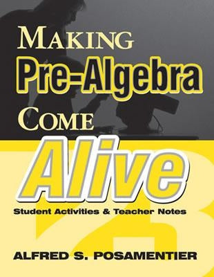 Making Pre-Algebra Come Alive: Student Activities and Teacher Notes by Posamentier, Alfred S.