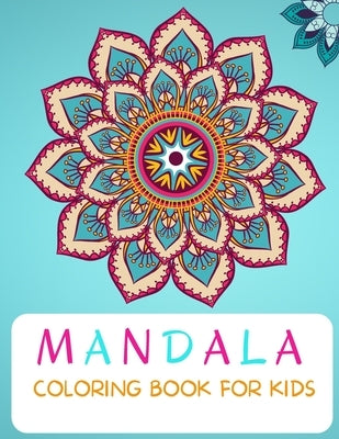 Mandala Coloring Book: For Kids ages 4-8 Coloring Book for Kids 4-8 Easy Level for Fun and Educational Purpose Preschool and Kindergarten by Neel, Lane