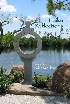 Haiku Reflections: Poetry by Schulman, Helen