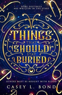 Things That Should Stay Buried by Bond, Casey L.