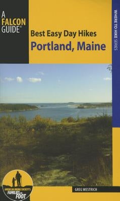 Best Easy Day Hikes Portland, Maine by Westrich, Greg