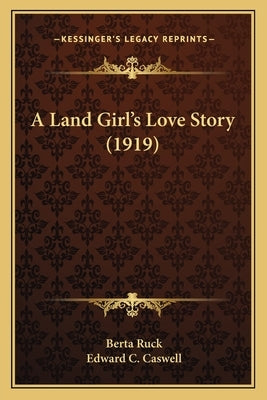 A Land Girl's Love Story (1919) by Ruck, Berta