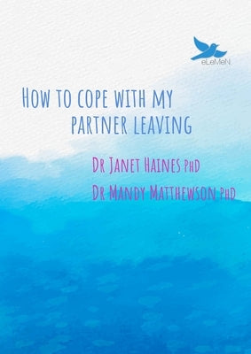 How to Cope with My Partner Leaving by Haines, Janet