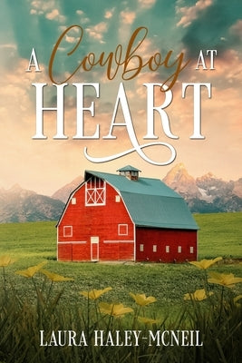 A Cowboy at Heart by Haley-McNeil, Laura