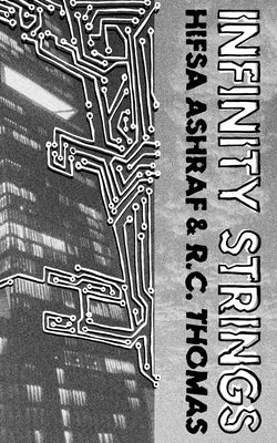 Infinity Strings: Poems of science, technology, and humanity's attachment to modernity by Ashraf, Hifsa
