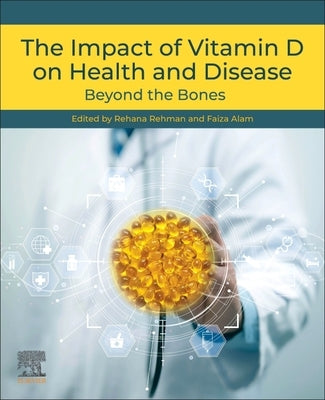The Impact of Vitamin D on Health and Disease: Beyond the Bones by Rehman, Rehana