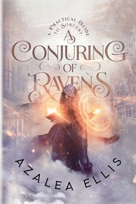 A Conjuring of Ravens by Ellis, Azalea