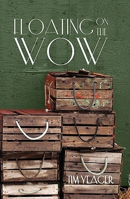 Floating on the Wow by Yeager, Tim