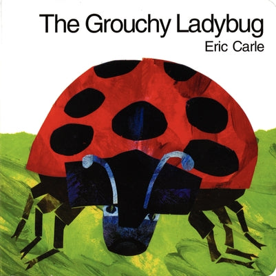 The Grouchy Ladybug Board Book by Carle, Eric