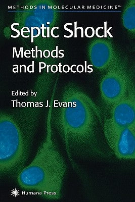 Septic Shock Methods and Protocols by Evans, Thomas J.