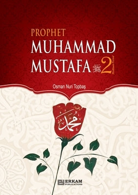 Prophet Muhammad Mustafa (saw) - Vol. 2 [For Middle School Students]: Islamic Studies Textbook by Topbaş, Osman Nuri