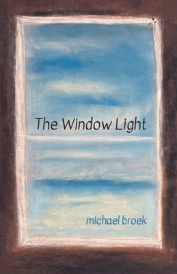 The Window Light by Broek, Michael