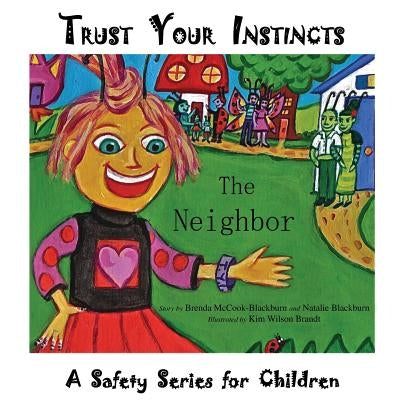 Trust Your Instincts: The Neighbor - A Safety Series for Children by Blackburn, Brenda