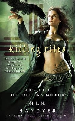 Killing Rites: Book Four of the Black Sun's Daughter by Hanover, M. L. N.