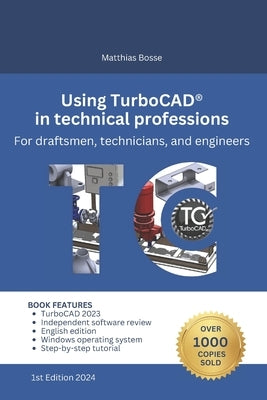 Using TurboCAD in technical professions: For draftsmen, technicians, and engineers by Bosse, Matthias