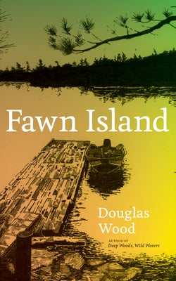 Fawn Island by Wood, Douglas