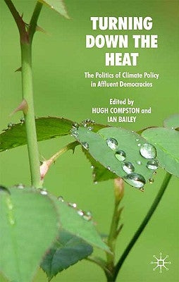 Turning Down the Heat: The Politics of Climate Policy in Affluent Democracies by Compston, H.