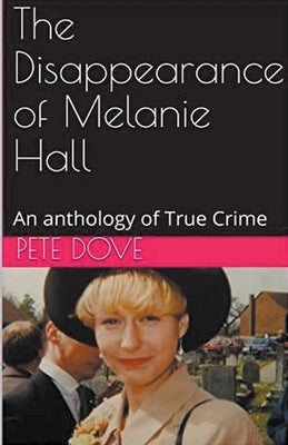 The Disappearance of Melanie Hall by Dove, Pete