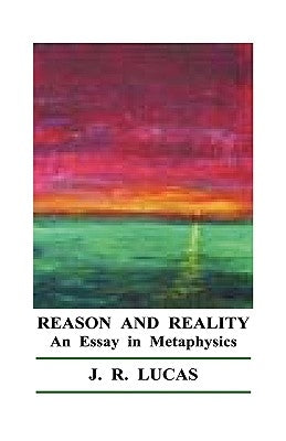 Reason and Reality by Lucas, J. R.