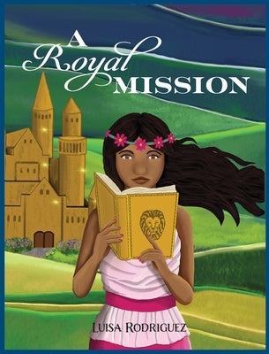 A Royal Mission by Rodriguez, Luisa