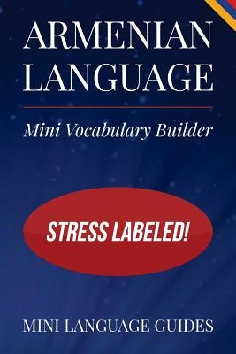 Armenian Language Mini Vocabulary Builder: Stress Labeled! by Language Guides, Mini