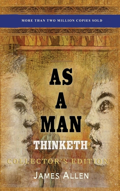 As a Man Thinketh: Collector's Edition by Allen, James