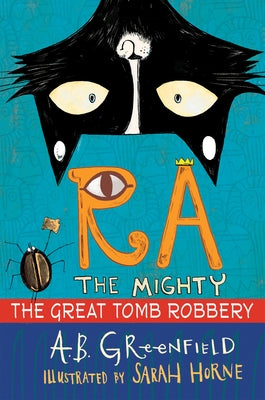 Ra the Mighty: The Great Tomb Robbery by Greenfield, A. B.