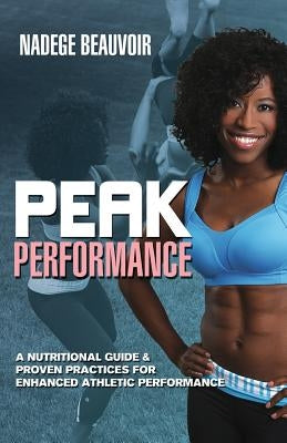 Peak Performance: A Nutritional Guide & Proven Practices For Enhanced Athletic Performance by Pfeiffer, Scott