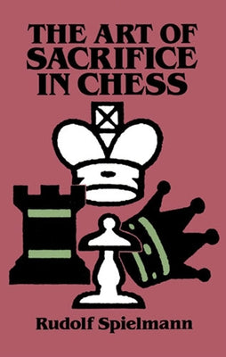 The Art of Sacrifice in Chess by Spielmann, Rudolf