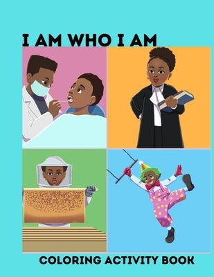 I Am Who I Am: Activity coloring book by Tease, S. R.