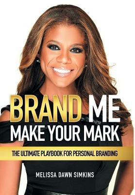 Brand Me: Make Your Mark by Simkins, Melissa Dawn