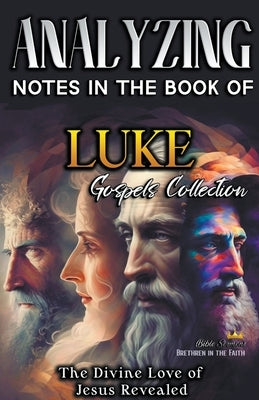 Analyzing Notes in the Book of Luke: The Divine Love of Jesus Revealed by Sermons, Bible