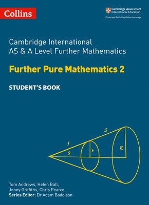 Cambridge International as & a Level Further Mathematics Further Pure Mathematics 2 Student's Book by Andrews, Tom