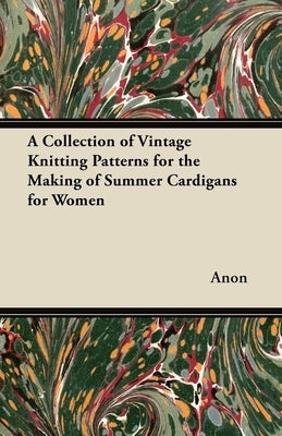 A Collection of Vintage Knitting Patterns for the Making of Summer Cardigans for Women by Anon
