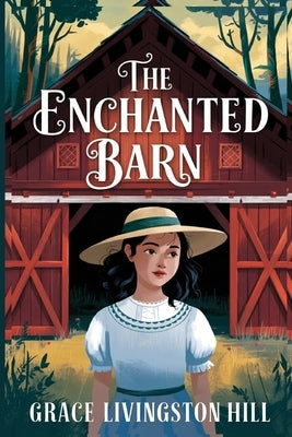 The Enchanted Barn by Hill, Grace Livingston