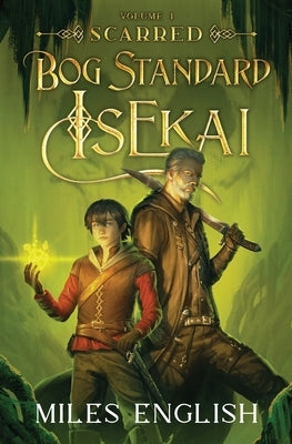 Bog Standard Isekai: Scarred - A LitRPG Isekai Adventure by English, Miles