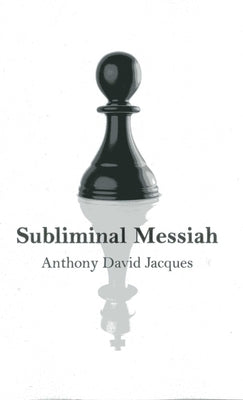 Subliminal Messiah by Jacques, Anthony David