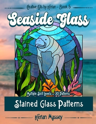 Seaside Glass: Stain Glass Pattern Book by Massey, Kerian