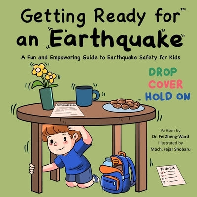 Getting Ready for an Earthquake: A Fun and Empowering Guide to Earthquake Safety for Kids by Zheng-Ward, Fei