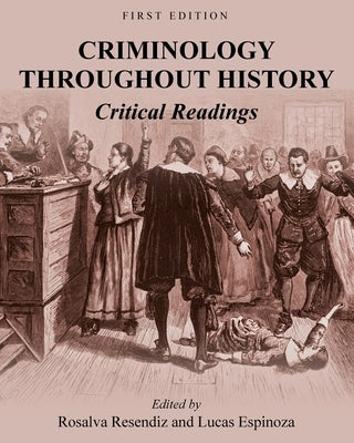 Criminology Throughout History: Critical Readings by Resendiz, Rosalva