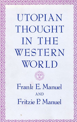 Utopian Thought in the Western World by Manuel, Frank E.