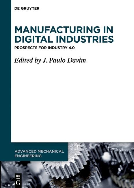 Manufacturing in Digital Industries by Davim, J. Paulo