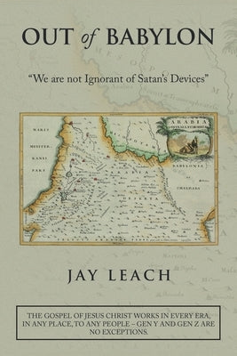 Out of Babylon: "We Are Not Ignorant of Satan's Devices" by Leach, Jay