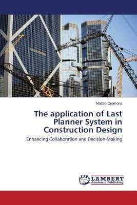 The application of Last Planner System in Construction Design by Cremona, Matteo
