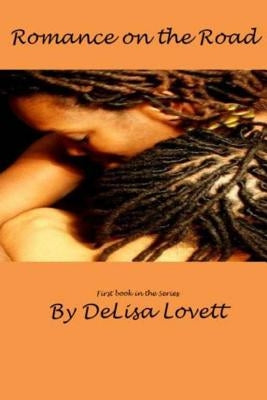 Romance on the Road: First Romance Novel in the Series by Lovett, Delisa