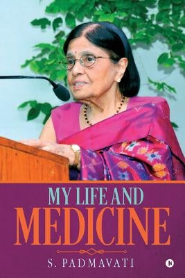 My Life and Medicine by Padmavati, S.